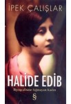 Halide Edib, Biyografisine Sığmayan Kadın