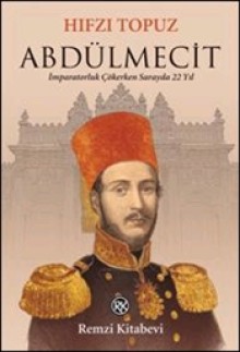 Abdülmecit İmparatorluk Çökerken Sarayda 22 Yıl