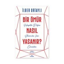 Bir Ömür Nasıl Yaşanır?