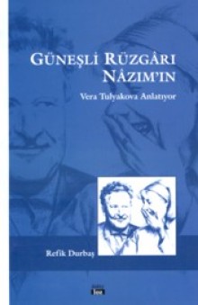 Güneşli Rüzgarı Nazım'ın, Vera Tulyakova Anlatıyor