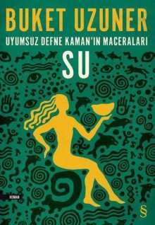 Uyumsuz Defne Kaman'ın Maceraları Su