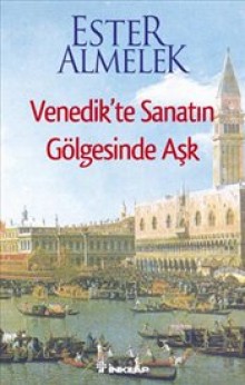 Venedik'te Sanatın Gölgesinde Aşk